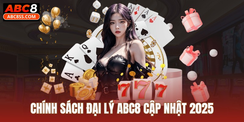 Chính sách đại lý ABC8 cập nhật 2025