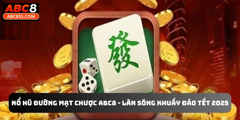 Nổ hũ đường mạt chược abc8