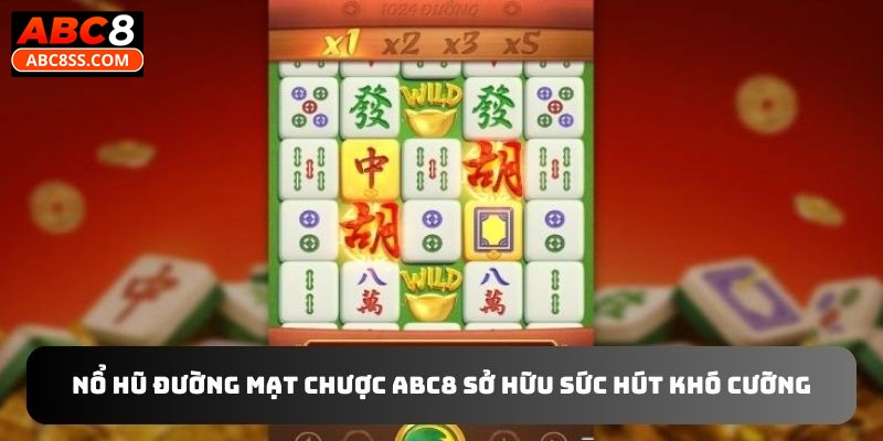 Nổ hũ đường mạt chược ABC8 sở hữu sức hút khó cưỡng