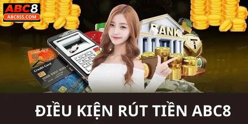 Yêu cầu cần đáp ứng khi rút tiền ABC8