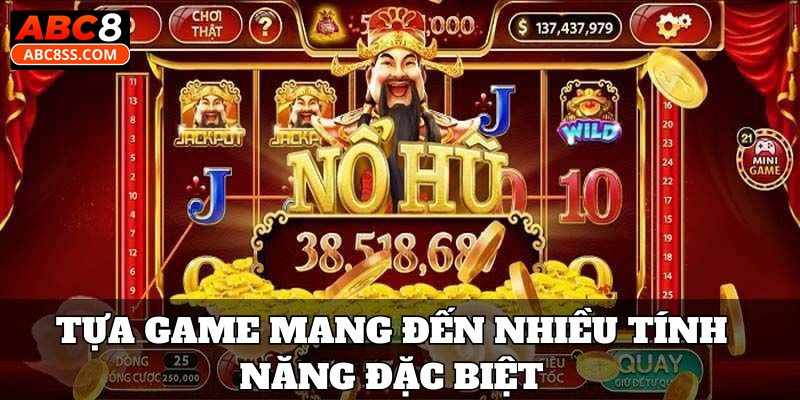 Tựa game mang đến nhiều tính năng đặc biệt